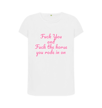 White Fuck You and Fuck the horse you rode in on crew neck t-shirt